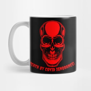 Death By Covid Ignorance! #102 Mug